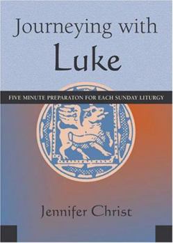 Paperback Journeying with Luke: Five Minute Preparation for Each Sunday Liturgy Book