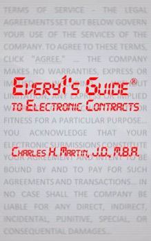 Paperback Every1's Guide to Electronic Contracts: Contract Law on How to Create Electronic Signatures and Contracts Book