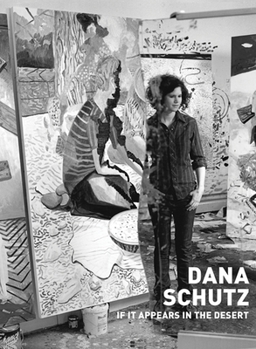 Paperback Dana Schutz: If It Appears in the Desert Book
