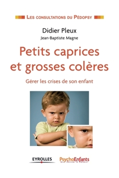 Paperback Petits caprices et grosses colères: Gérer les crises de son enfant. [French] Book