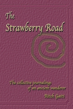 The Strawberry Road : The Collective Journaling of an Ancient Wanderer