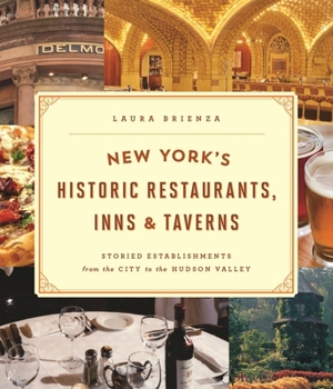 Paperback New York's Historic Restaurants, Inns & Taverns: Storied Establishments from the City to the Hudson Valley Book