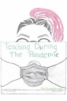 Paperback Teaching During the Pandemic: A Firsthand Journey Through the Crisis That Reshaped Education Book