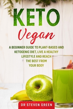 Paperback Keto Vegan: A beginner guide to plant-based and Ketogenic diet, live a healthy lifestyle and reach the best from your body Book
