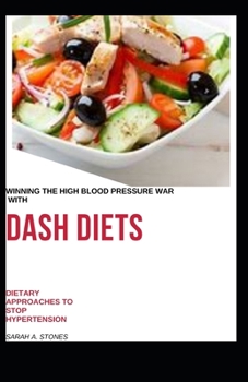 Paperback Winning The High Blood Pressure War With Dash Diets: Dietary Approaches To Stop Hypertension Book