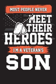 Paperback Most People Never Meet Their Heroes I'm A Veteran's Son: 5 Minute Weekly Journal - Veteran's Planner Book