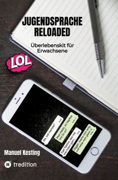 Jugendsprache Reloaded: Überlebenskit für Erwachsene (German Edition)