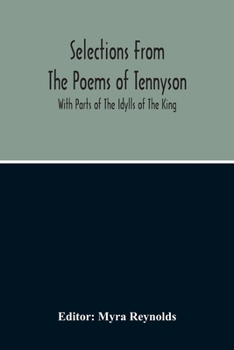 Paperback Selections From The Poems Of Tennyson; With Parts Of The Idylls Of The King Book