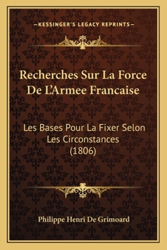 Paperback Recherches Sur La Force De L'Armee Francaise: Les Bases Pour La Fixer Selon Les Circonstances (1806) [French] Book