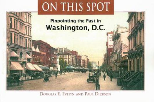Paperback On This Spot: Pinpointing the Past in Washington DC (Capital Travels) Book