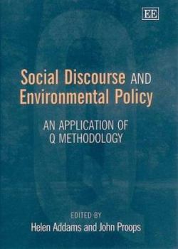 Hardcover Social Discourse and Environmental Policy: An Application of Q Methodology Book