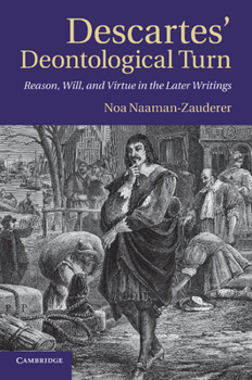 Paperback Descartes' Deontological Turn: Reason, Will, and Virtue in the Later Writings Book