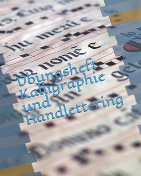 �bungsheft Kalligraphie und Handlettering: �bungsheft zum �ben von Handlettering, der sch�nen alten Schriften und Kalligraphie
