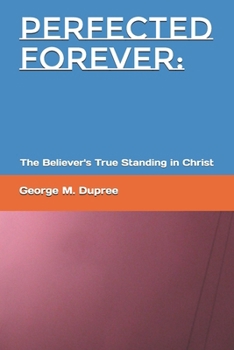 Paperback Perfected Forever: The Believer's True Standing in Christ Book