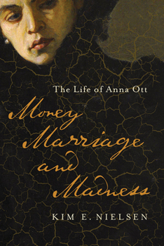 Hardcover Money, Marriage, and Madness: The Life of Anna Ott Book