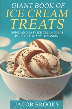 Paperback Giant Book of Ice Cream Treats: Quick and Easy Ice Cream Ideas Perfect for Any Occasion Book