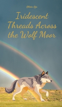 Hardcover Iridescent Threads Across the Wolf Moor Book