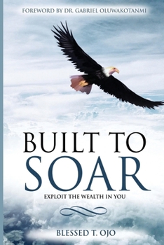 Paperback Built To Soar: Unleash Your Talent ...Making Money Book