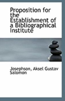 Paperback Proposition for the Establishment of a Bibliographical Institute Book