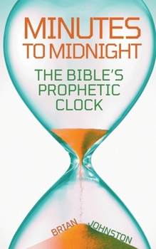 Paperback Minutes to Midnight - The Bible's Prophetic Clock Book