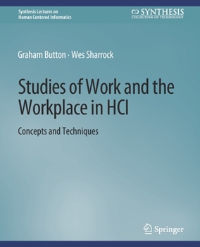 Paperback Studies of Work and the Workplace in Hci: Concepts and Techniques Book