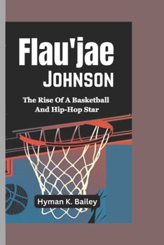FLAU’JAE JOHNSON: The Rise Of A Basketball And Hip-Hop Star