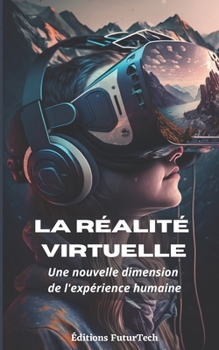 Paperback La réalité virtuelle: Une nouvelle dimension de l'expérience humaine [French] Book