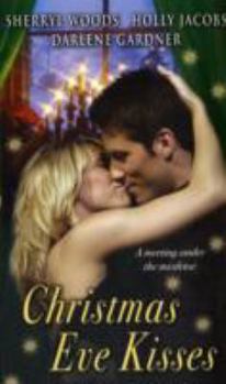 Paperback Christmas Eve Kisses: With Amy's Gift-wrapped Cop And Merry's Holiday Surprise And The True Joy Of The Season Book