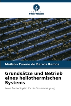 Grundsätze und Betrieb eines heliothermischen Systems: Neue Technologien für die Stromerzeugung