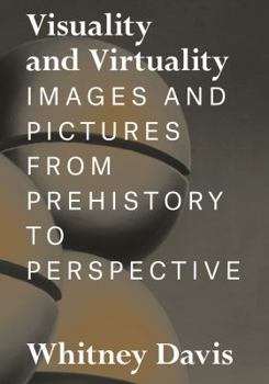 Hardcover Visuality and Virtuality: Images and Pictures from Prehistory to Perspective Book