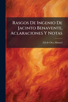Paperback Rasgos De Ingenio De Jacinto Benavente, Aclaraciones Y Notas [Spanish] Book