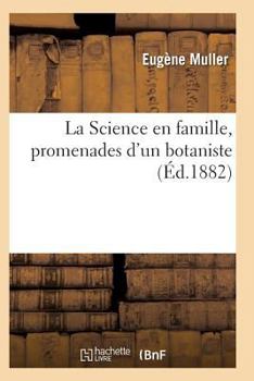 Paperback La Science En Famille, Promenades d'Un Botaniste [French] Book