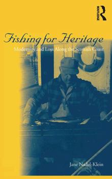 Paperback Fishing for Heritage: Modernity and Loss Along the Scottish Coast Book