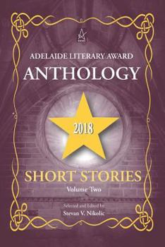 Paperback Adelaide Literary Award Anthology 2018: Short Stories, Volume Two Book