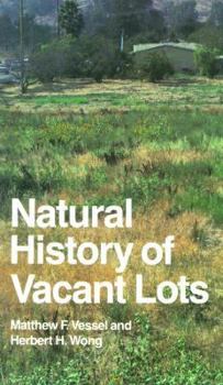 Natural History of Vacant Lots (California Natural History Guide No. 50) - Book #50 of the California Natural History Guides