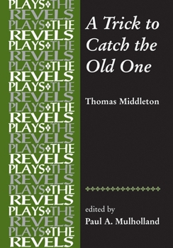 Paperback A Trick to Catch the Old One: By Thomas Middleton Book