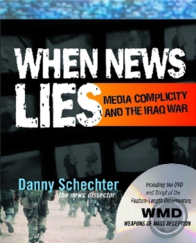 Hardcover When News Lies: Media Complicity and the Iraq War [With DVD] Book