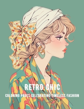 Paperback Retro Chic: Coloring Pages Celebrating Timeless Fashion, 1920s - 1950s Iconic Looks Book