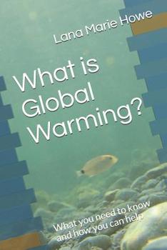 Paperback What is Global Warming?: What you need to know and how you can help Book