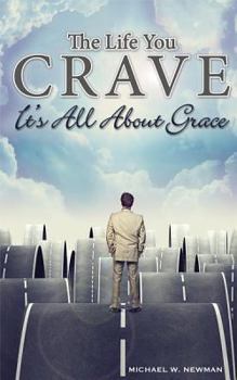 Paperback The Life You Crave: It's All About Grace Book