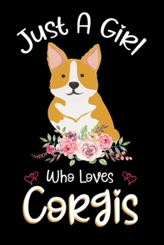 Paperback Just A Girl Who Loves Corgis: Notebook for Corgi Dog Lover Girls 120 Pages Blank lined Notebook Book