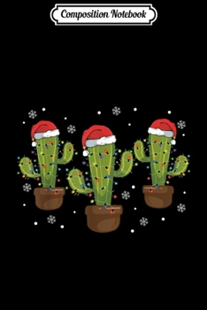 Composition Notebook: Christmas Cactus Lights Santa Hat Funny Cactus Gift  Journal/Notebook Blank Lined Ruled 6x9 100 Pages