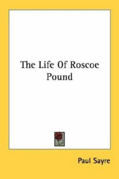 The life of Roscoe Pound