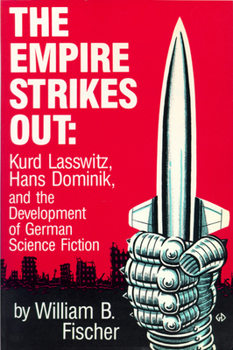 Paperback The Empire Strikes Out: Kurd Lasswitz, Hans Dominik, and the Development of German Science Fiction Book