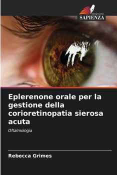 Paperback Eplerenone orale per la gestione della corioretinopatia sierosa acuta [Italian] Book