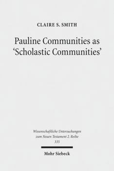 Paperback Pauline Communities as 'Scholastic Communities': A Study of the Vocabulary of 'Teaching' in 1 Corinthians, 1 and 2 Timothy and Titus Book