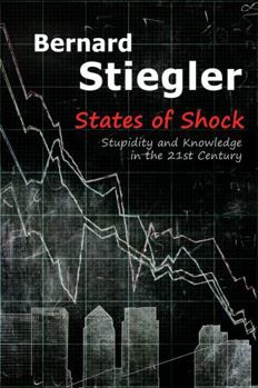 Paperback States of Shock: Stupidity and Knowledge in the 21st Century Book