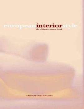 Flexibound European Interior Style: the Ultimate Source Book: A Celebration of European Design Book