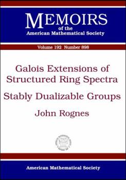 Paperback Galois Extensions of Structured Ring Spectra/Stably Dualizable Groups (Memoirs of the American Mathematical Society) Book