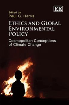 Hardcover Ethics and Global Environmental Policy: Cosmopolitan Conceptions of Climate Change Book